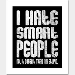 I Hate Smart People Posters and Art